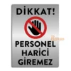 Personel Harici Giremez Uyarı Levhası